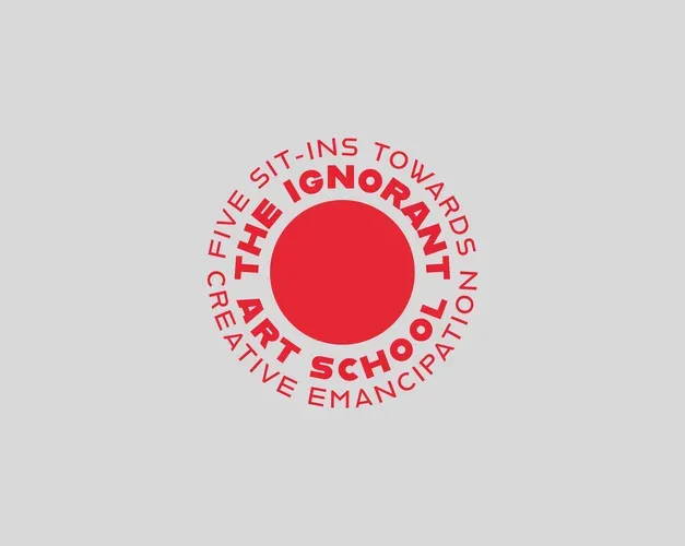 The Ignorant Art School Five Sit-ins Towards Creative Emancipation. Logo. Red title text wraps around a central red circle.